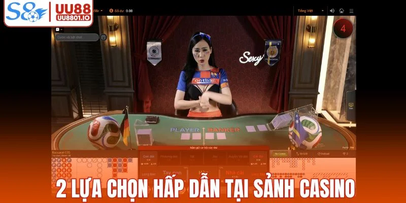 2 lựa chọn hấp dẫn trong sảnh casino