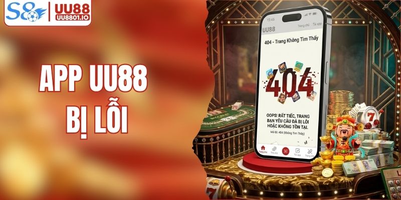 App UU88 Bị Lỗi - Nguyên Nhân Và Cách Xử Lý Nhanh Nhất