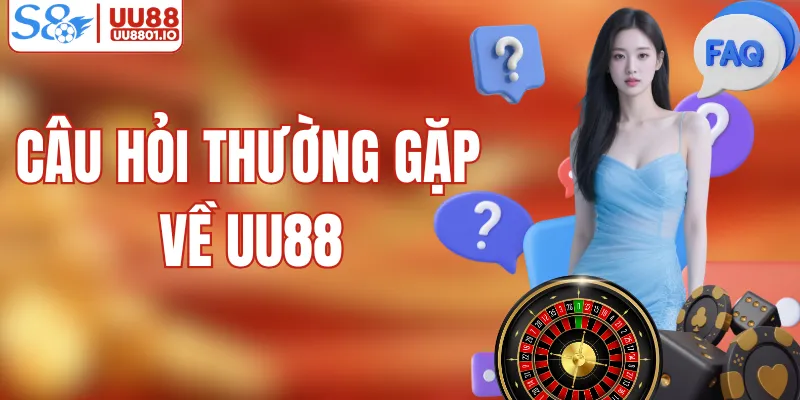 Câu Hỏi Thường Gặp Về UU88 – Giải Đáp Mọi Thắc Mắc