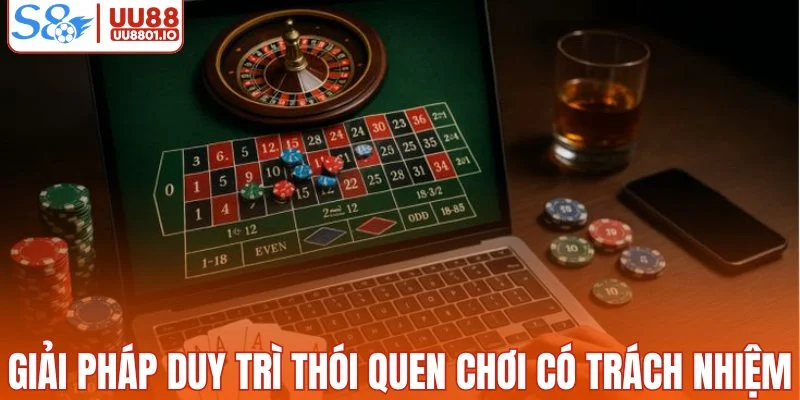 Giải pháp duy trì thói quen chơi có trách nhiệm