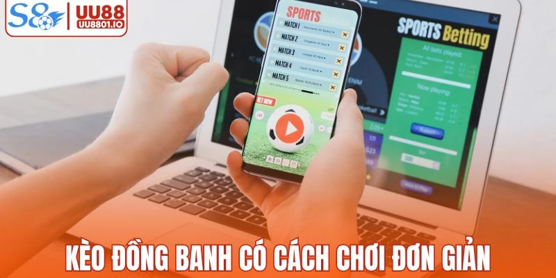 Kèo đồng banh có cách chơi rất đơn giản