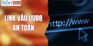 Link Vào UU88 An Toàn - Hướng Dẫn Truy Cập Đúng Địa Chỉ