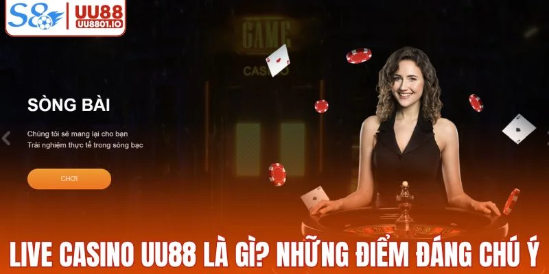 Live casino UU88 là gì? Những điểm đáng chú ý