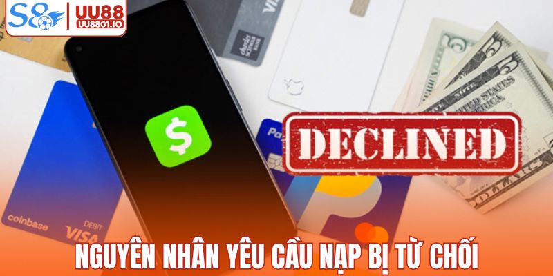 Nguyên nhân nạp tiền cao hơn mức sàn nhưng bị từ chối