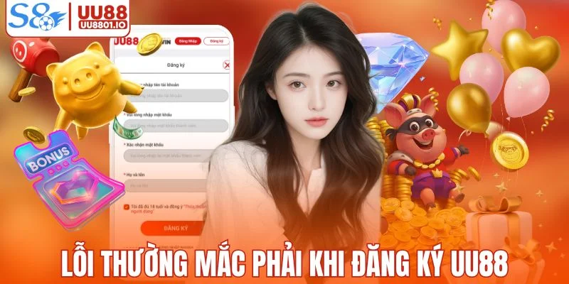 Những lỗi thường mắc phải khi đăng ký tài khoản UU88