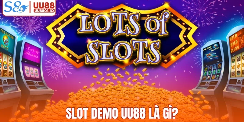 Slot demo UU88 là gì?