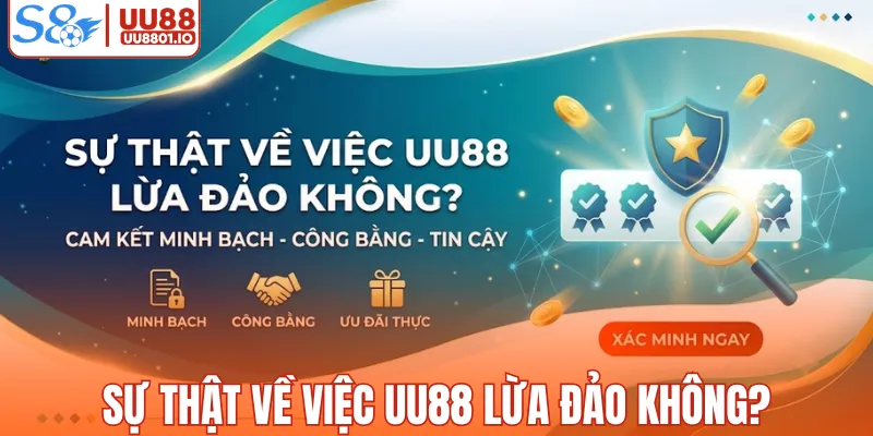 Sự thật về việc UU88 lừa đảo không?