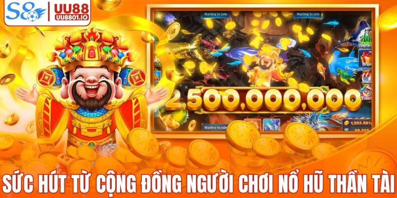 Sức hút từ cộng đồng người chơi nổ hũ thần tài