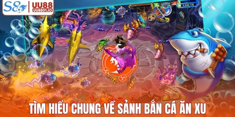 Tìm hiểu chung về sảnh bắn cá ăn xu