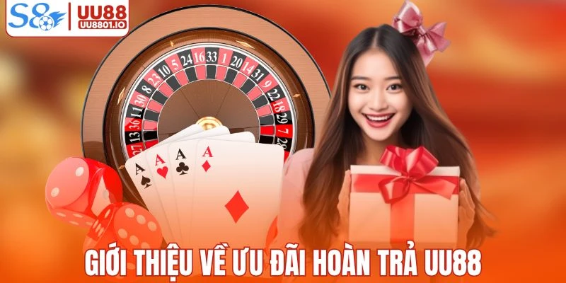 Tổng quan về khuyến mãi hoàn trả UU88