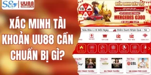 Xác Minh Tài Khoản UU88 Cần Chuẩn Bị Gì Đầy Đủ Nhất